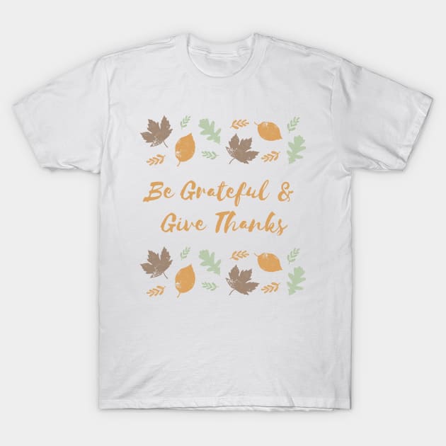 Be Grateful and Give Thanks T-Shirt by That Cheeky Tee